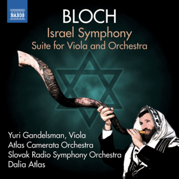 BLOCH, E.: Israel Symphony / Suite for Viola and Orchestra
